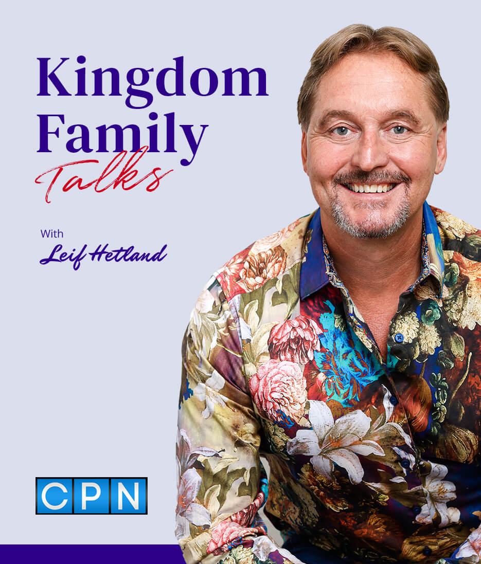 Leif Hetland Podcast - Kingdom Family Talks